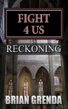 Fight 4 Us | Book 13 | Reckoning - Grenda, Brian